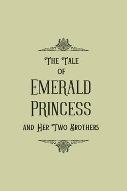 The Tale of Emerald Princess and Her Two Brothers (Text-Only Edition)