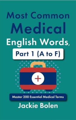Most Common Medical English Words, Part 1 (A to F): Master 200 Essential Medical Terms