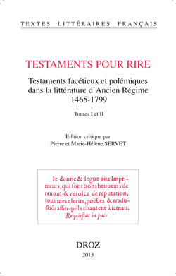 Testaments pour rire - Testaments facétieux et polémiques dans la littérature d'Ancien Régime ,(1465-1799)