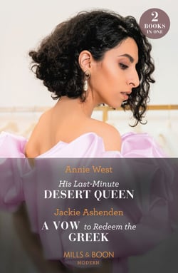 His Last-Minute Desert Queen / A Vow To Redeem The Greek - His Last-Minute Desert Queen / A Vow to Redeem the Greek