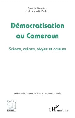 Démocratisation au Cameroun - Scènes, arènes, règles et acteurs