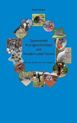Spannende Kurzgeschichten mit Kindern und Tieren - (Für alle Kinder, die Tiere mögen.)