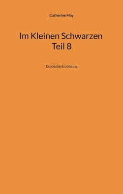 Im Kleinen Schwarzen Teil 8 - Erotische Erzählung
