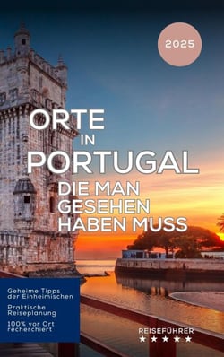 Orte in Portugal die man gesehen haben muss - Das kleine Reisebuch