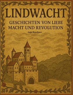 Lindwacht - Liebe, Macht und Revolution