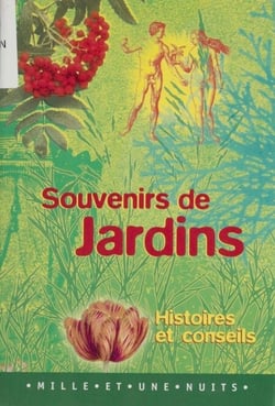 Souvenirs de jardins - Histoires et conseils