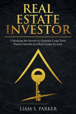 Real Estate Investor: Unlocking the Secrets to Generate Long-Term Passive Income as a Real Estate Investor - Real Estate Revolution