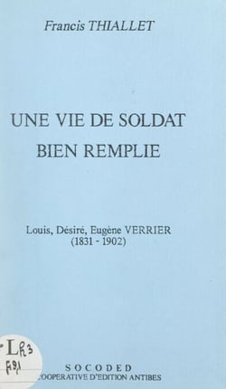 Une vie de soldat bien remplie : Louis, Désiré, Eugène Verrier (1831-1902)