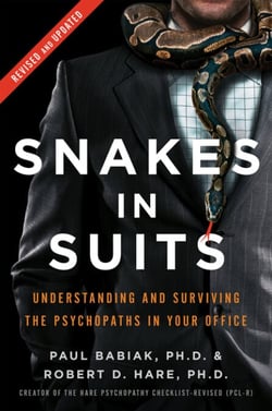 Snakes in Suits, Revised Edition - Understanding and Surviving the Psychopaths in Your Office