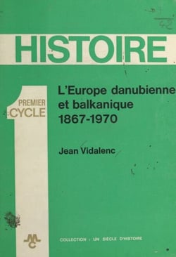 L'Europe danubienne et balkanique - 1867-1970