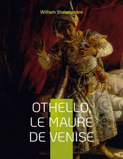 Othello, le Maure de Venise - Célèbre tragédie de Shakespeare