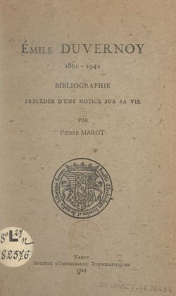 Émile Duvernoy, 1861-1942 - Bibliographie précédée d'une notice sur sa vie