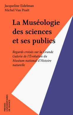 La Muséologie des sciences et ses publics - Regards croisés sur la Grande Galerie de l'Évolution du Muséum national d'Histoire naturelle