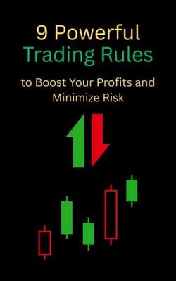 9 Powerful Trading Rules to Boost Your Profits and Minimize Risk