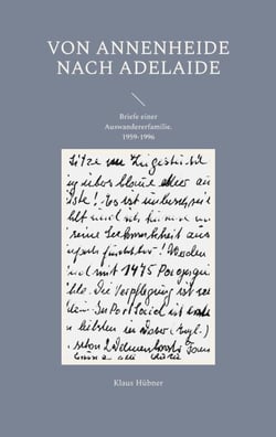 Von Annenheide nach Adelaide - Briefe einer Auswandererfamilie 1959-1996