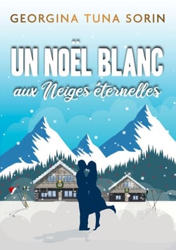 Un Noël blanc aux Neiges Éternelles - Une romance de Noël à déguster comme un chocolat chaud