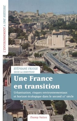 Une France en transition - Urbanisation, risques environnementaux et horizon écologique dans le second XXe siècle