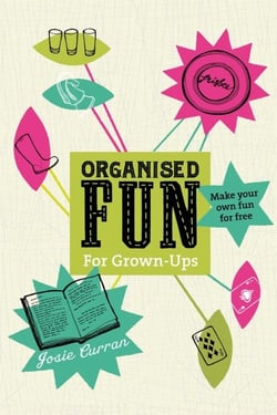 Organised Fun for Grown-Ups - Make your own fun for free
