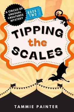 Tipping the Scales: A Circus of Unusual Creatures Mystery - The Circus of Unusual Creatures, #2
