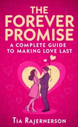The Forever Promise A Complete Guide to Making Love Last
