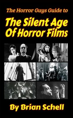The Horror Guys Guide to The Silent Age of Horror Films - HorrorGuys.com Guides, #4