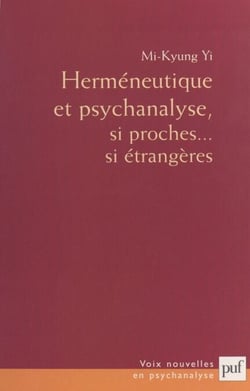 Herméneutique et psychanalyse - Si proches... si étrangères