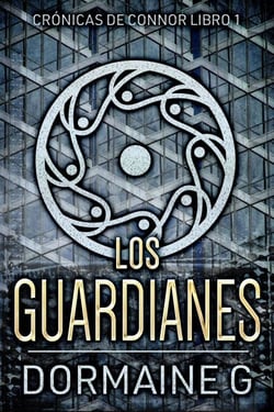 Los Guardianes - Crónicas de Connor, #1