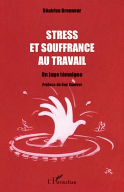 Stress et souffrance au travail - Un juge témoigne