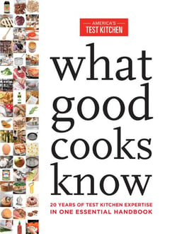 What Good Cooks Know - 20 Years of Test Kitchen Expertise in One Essential Handbook