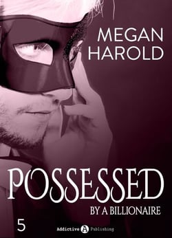 Possessed by a Billionaire - Band 5 - Milliardär und Herrscher