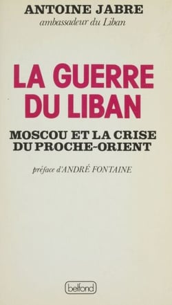 La Guerre du Liban - Moscou et la crise du Proche-Orient