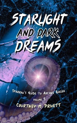 Starlight and Dark Dreams - Sparrow's Guide to Arcane Bacra, #3