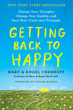 Getting Back to Happy - Change Your Thoughts, Change Your Reality, and Turn Your Trials into Triumphs