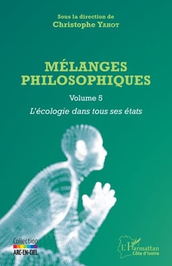 Mélanges philosophiques Volume 5 - L'écologie dans tous ses états