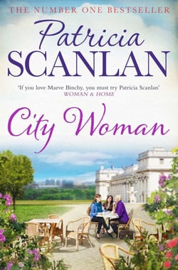City Woman - Warmth, wisdom and love on every page - if you treasured Maeve Binchy, read Patricia Scanlan