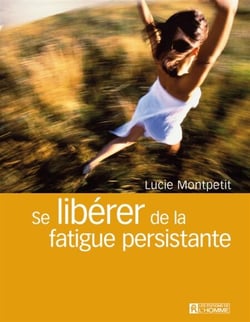 Se libérer de la fatigue persistante - SE LIBERER DE.. FATIGUE PERSISTANTE [NUM]