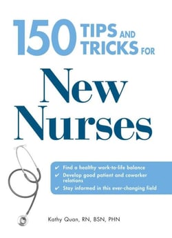 150 Tips and Tricks for New Nurses - Balance a hectic schedule and get the sleep you need…Avoid illness and stay positive…Continue your education and keep up with medical advances