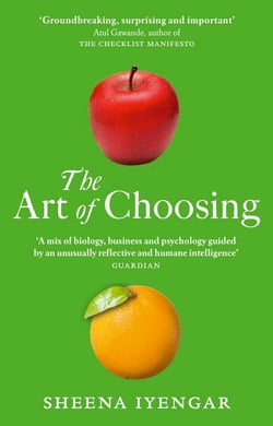 The Art Of Choosing - The Decisions We Make Everyday of our Lives, What They Say About Us and How We Can Improve Them