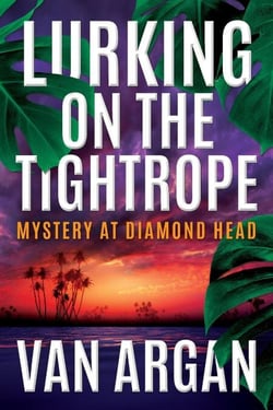 Lurking on the Tightrope: Mystery at Diamond Head - A Pari Malik Mystery, #1