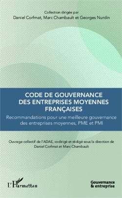 Code de gouvernance des entreprises moyennes françaises - Recommandations pour une meilleure gouvernance des entreprises moyennes, PME et PMI