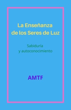 La Enseñanza de los Seres de Luz - Sabiduría y autoconocimiento