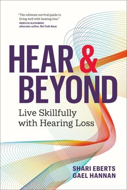 Hear &amp; Beyond: Live Skillfully with Hearing Loss
