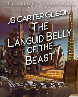 The Languid Belly of the Beast - The Deep Space Cargoist, #2