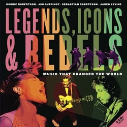 Legends, Icons &amp; Rebels - Music That Changed the World