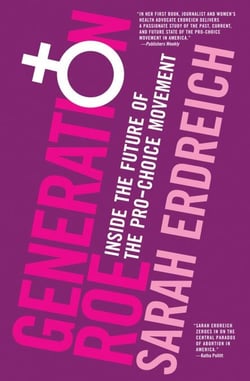 Generation Roe - Inside the Future of the Pro-Choice Movement