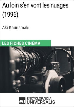 Au loin s'en vont les nuages d'Aki Kaurismäki - Les Fiches Cinéma d'Universalis