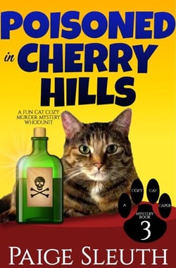 Poisoned in Cherry Hills: A Fun Cat Cozy Murder Mystery Whodunit - Cozy Cat Caper Mystery, #3