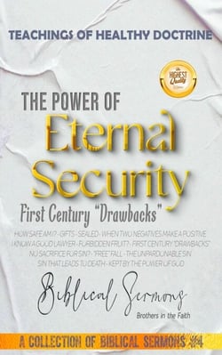 The Power of Eternal Security: First Century “Drawbacks” - A Collection of Biblical Sermons, #4