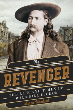 The Revenger - The Life and Times of Wild Bill Hickok