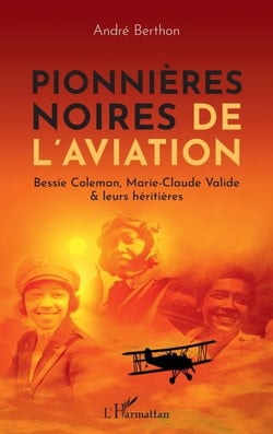 Pionnières noires de l'aviation - Bessie Colemann, Marie-Claude Valide &amp; leurs héritières